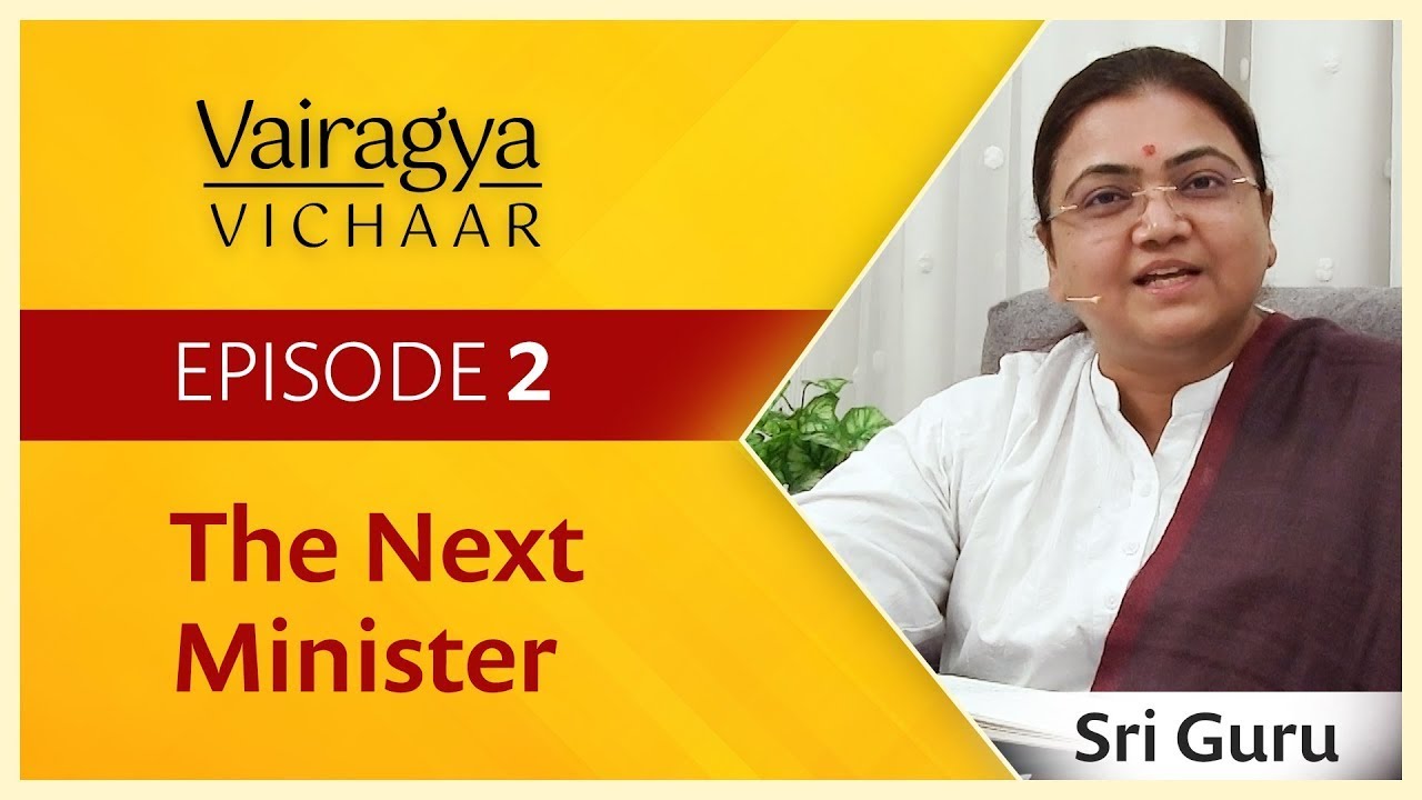 The Next Minister — Episode 2 — Vairagya Vichaar