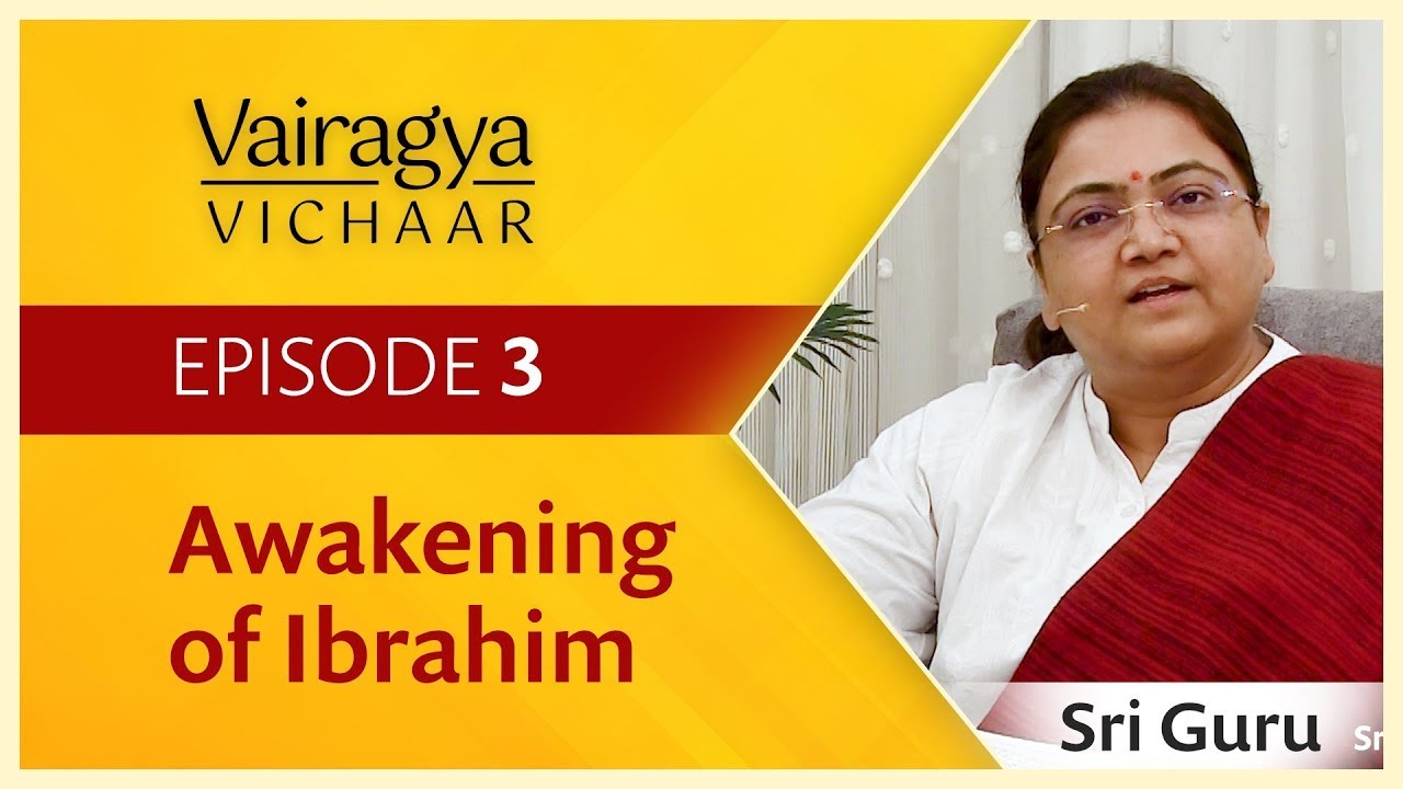 Awakening of Ibrahim — Episode 3 — Vairagya Vichaar