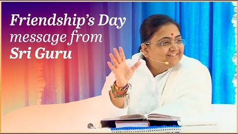 Friendship’s Day Message from Sri Guru