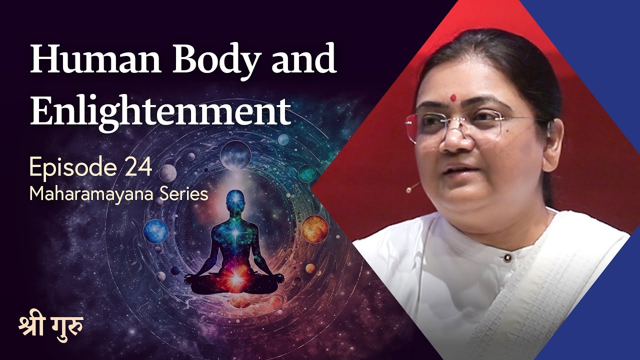 Human Body and Enlightenment | Maharamayana Series EP #24